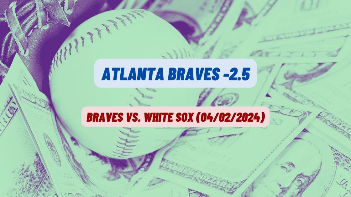 Atlanta Braves Odds vs. White Sox: Why we like Michael Harris total bases, Reynaldo Lopez over 4.5 Ks, and more! (04/02/2024)