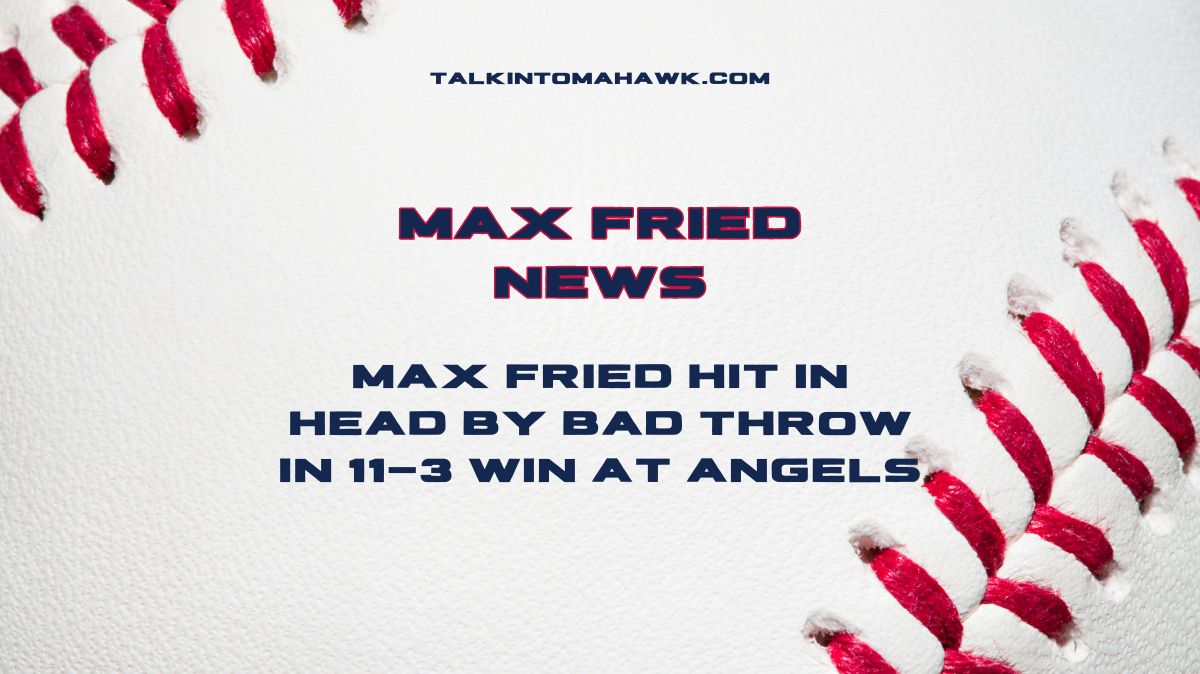 Max Fried hit in head by overthrow into dugout | 08/17/24 @ Angels | Braves News