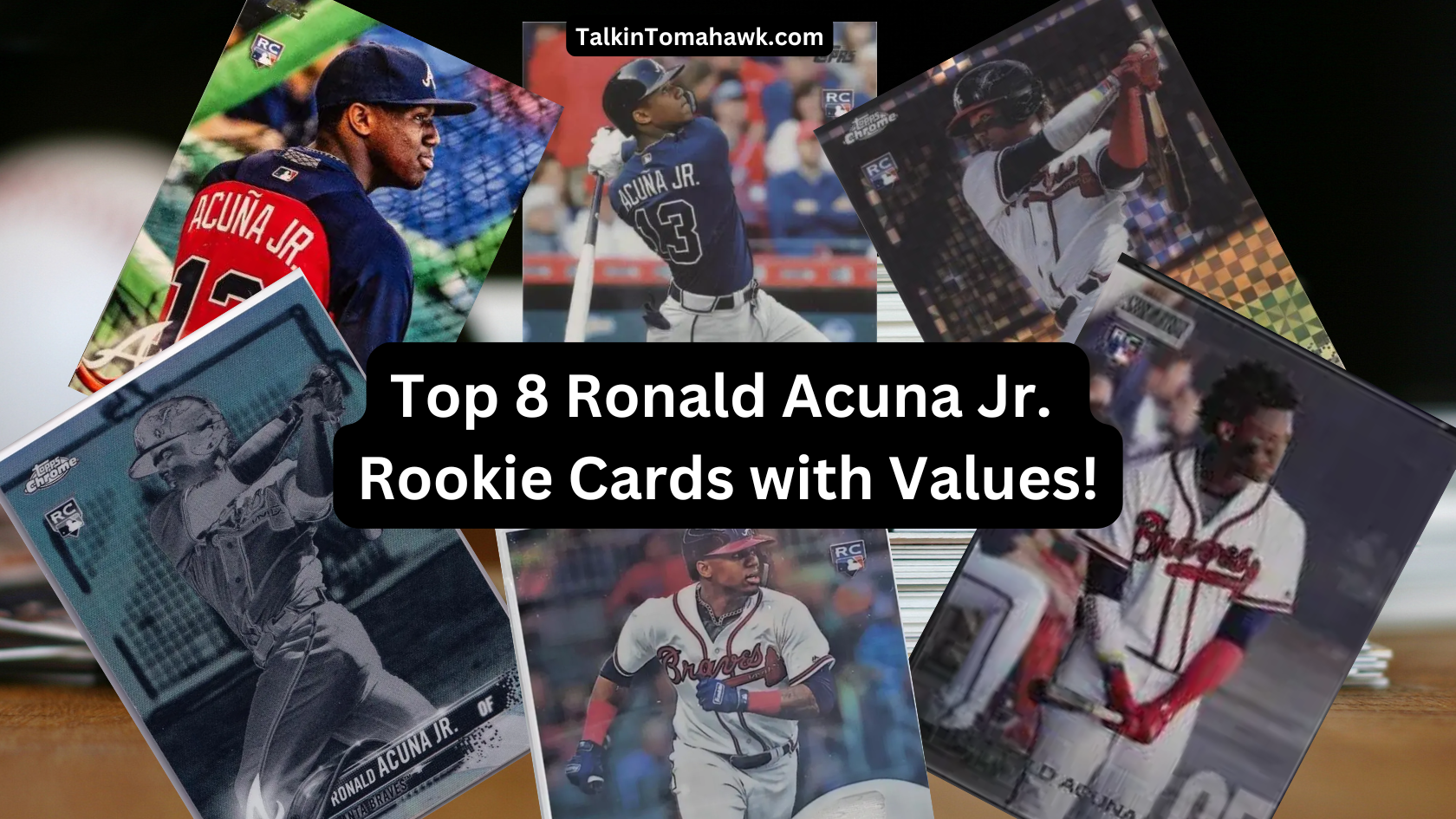 Top 8 Most Valuable Ronald Acuna Jr. Rookie Cards