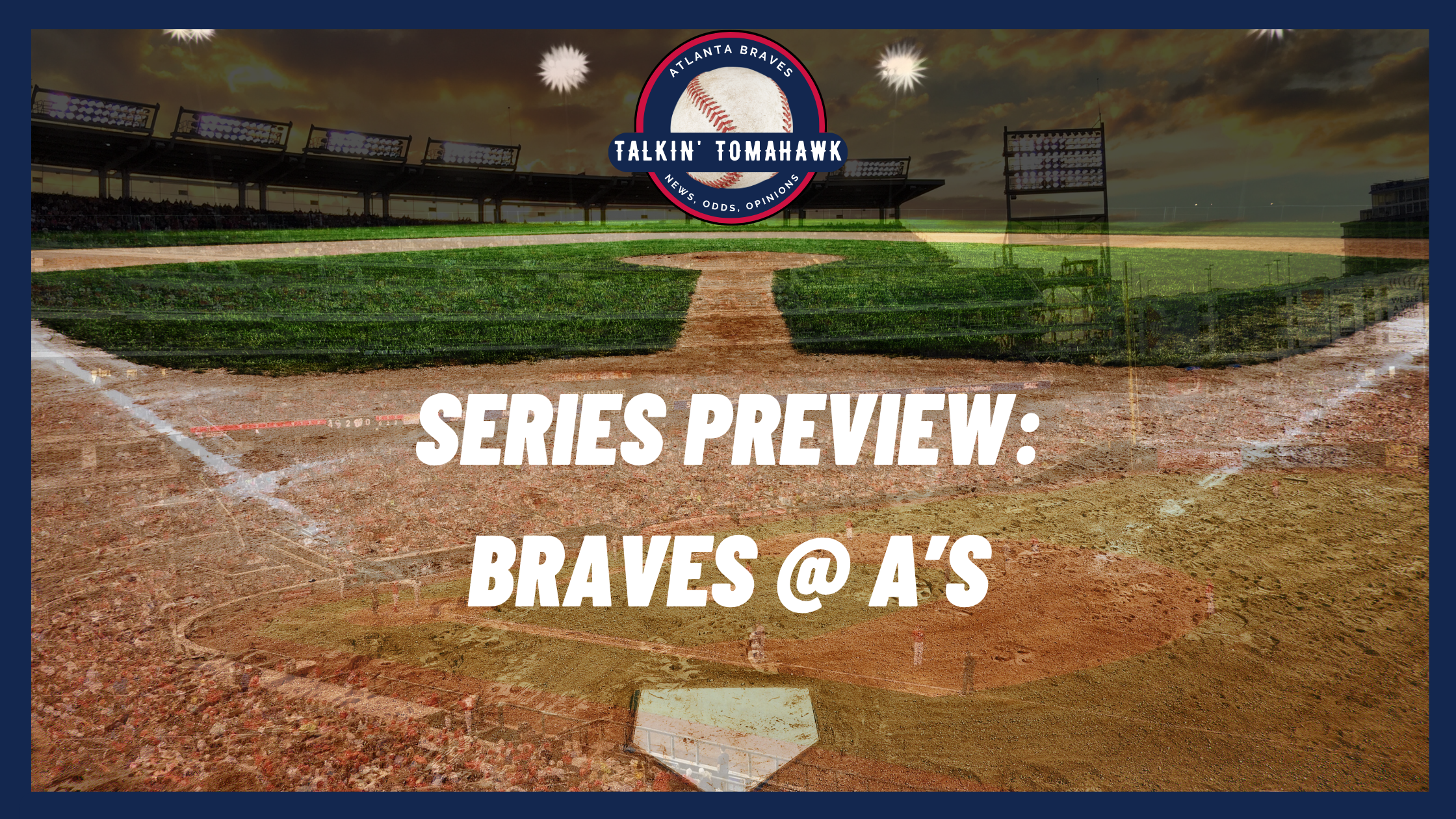Series Preview: Atlanta Braves at Oakland Athletics
